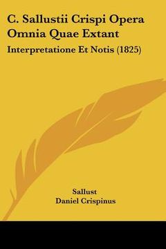 portada C. Sallustii Crispi Opera Omnia Quae Extant: Interpretatione Et Notis (1825) (in Latin)