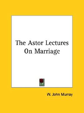 portada the astor lectures on marriage (en Inglés)