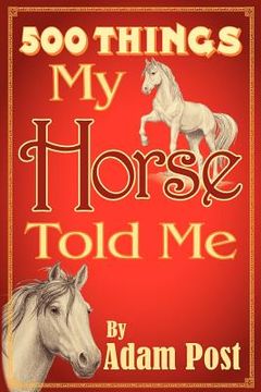 portada 500 things my horse told me (en Inglés)