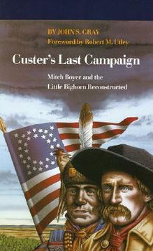 portada custer's last campaign: mitch boyer and the little bighorn reconstructed