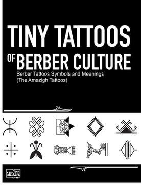 portada Tiny Tattoos of Berber Culture: Berber Tattoos Symbols and Meanings (The Amazigh Tattoos)