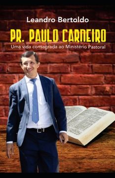 portada Pr. Paulo Carneiro - Uma Vida Consagrada ao Ministério Pastoral (in Portuguese)