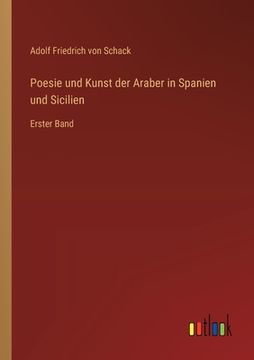 portada Poesie und Kunst der Araber in Spanien und Sicilien: Erster Band (in German)