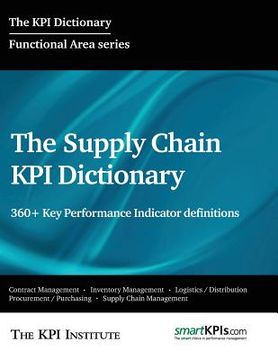 portada The Supply Chain KPI Dictionary: 360+ Key Performance Indicator definitions (en Inglés)