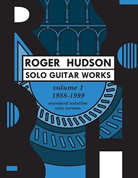 portada Roger Hudson Solo Guitar Works Volume 1, 1988-1999: Standard Notation Only Version (en Inglés)