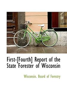 portada first-[fourth] report of the state forester of wisconsin (in English)