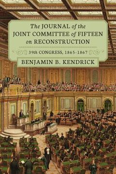 portada the journal of the joint committee of fifteen on reconstruction 39th congress, 1865-1867 (in English)