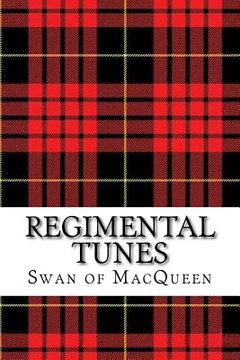 portada Regimental Tunes: Twenty Tunes for the Bagpipes and Practice Chanter (The Swan of Macqueen Pipe Tunes Collection) (en Inglés)
