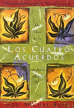 portada Los Cuatro Acuerdos: Una Guia Practica Para La Libertad Personal, the Four Agreements, Spanish-Language Edition (in English)