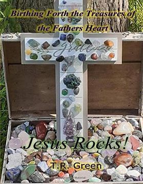 portada Birthing Forth the Treasures of the Father's Heart: Jesus Rocks (en Inglés)