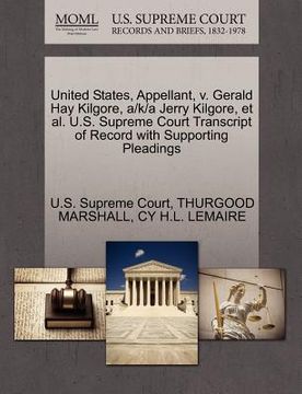 portada united states, appellant, v. gerald hay kilgore, a/k/a jerry kilgore, et al. u.s. supreme court transcript of record with supporting pleadings (en Inglés)