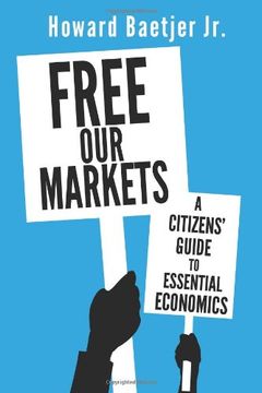 portada Free Our Markets: A Citizens' Guide to Essential Economics (in English)
