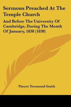 portada sermons preached at the temple church: and before the university of cambridge, during the month of january, 1838 (1838) (in English)
