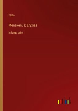 portada Menexenus; Eryxias: In Large Print (en Inglés)