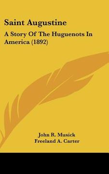 portada saint augustine: a story of the huguenots in america (1892) (in English)