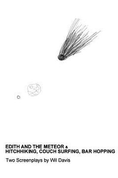 portada Edith and the Meteor: & Hitchhiking, Couch Surfing, Bar Hopping: Two Screenplays (in English)