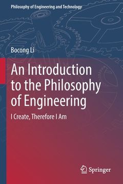 portada An Introduction to the Philosophy of Engineering: I Create, Therefore I Am 