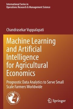 portada Machine Learning and Artificial Intelligence for Agricultural Economics: Prognostic Data Analytics to Serve Small Scale Farmers Worldwide (en Inglés)