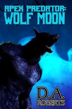 portada Apex Predator: Wolf Moon: Book One of the Apex Predator Series (en Inglés)
