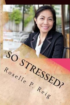 portada So Stressed?: Manage Your Stress and Start Enjoying Your Life Now! (en Inglés)