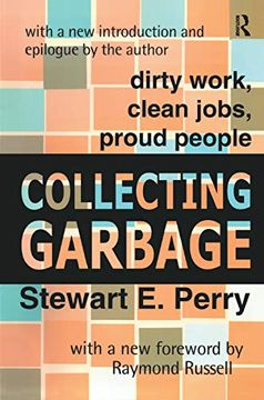 portada Collecting Garbage: Dirty Work, Clean Jobs, Proud People (en Inglés)