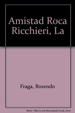 portada Libro la Amistad Roca Riccheri Rosendo Fraga
