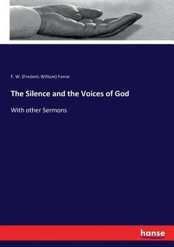 portada The Silence and the Voices of God: With other Sermons (en Inglés)