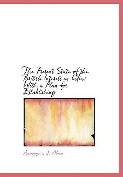portada the present state of the british interest in india: with a plan for establishing