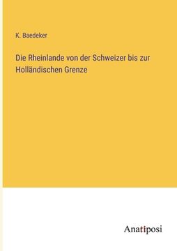 portada Die Rheinlande von der Schweizer bis zur Holländischen Grenze (en Alemán)