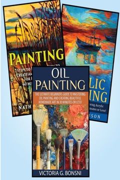 portada Painting: 3 in 1 Masterclass box Set: Book 1: Painting + Book 2: Acrylic Painting + Book 3: Oil Painting (Nutribullet - Nutribullet Recipes -. Nutribullet Smoothies - Nutribullet Cookbook) (en Inglés)