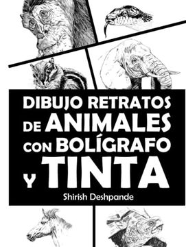 portada Dibujo Retratos de Animales con Bolígrafo y Tinta: Aprende a Dibujar Animados Retratos de tus Animales Favoritos en 20 Ejercicios Paso a Paso (in Spanish)