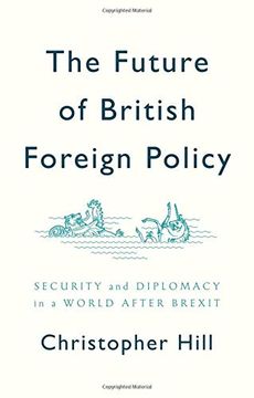 portada The Future of British Foreign Policy: Security and Diplomacy in a World After Brexit 