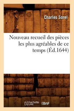 portada Nouveau Recueil Des Pièces Les Plus Agréables de CE Temps (Éd.1644) (en Francés)