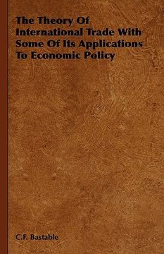 portada the theory of international trade with some of its applications to economic policy
