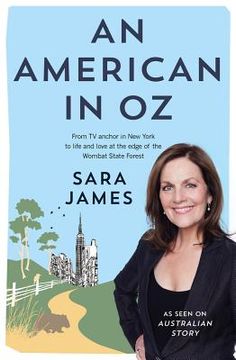 portada An American in Oz: From TV Anchor in New York to Life and Love at the Edge of the Wombat State Forest (en Inglés)