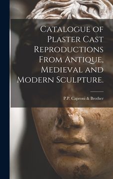 portada Catalogue of Plaster Cast Reproductions From Antique, Medieval and Modern Sculpture. (in English)