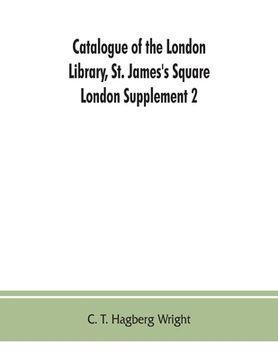 portada Catalogue of the London Library, St. James's Square, London: Supplement 2 (November 1, 1903, to December 30, 1904)