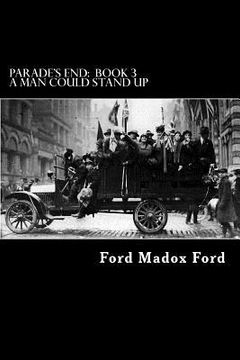 portada Parade's End: Book 3 - A Man Could Stand Up (en Inglés)