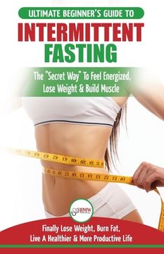 portada Intermittent Fasting: The Ultimate Beginner's Guide To The Intermittent Fasting Diet Lifestyle - Delay Food, Don't Deny It - Finally Lose We (en Inglés)