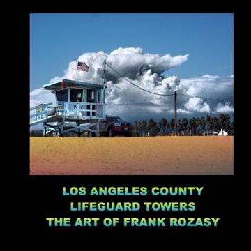 portada Los Angeles county lifeguard towers the art of Frank Rozasy