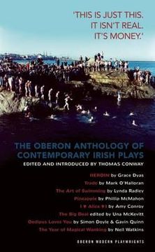 portada the oberon anthology of contemporary irish plays: "this is just this. this is not real. it's just money" (en Inglés)