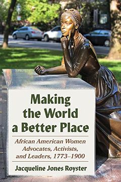 portada Making the World a Better Place: African American Women Advocates, Activists, and Leaders, 1773-1900 (Composition, Literacy, and Culture) (en Inglés)