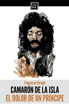 portada Camaron de la Isla: El Dolor de un Principe (in Spanish)