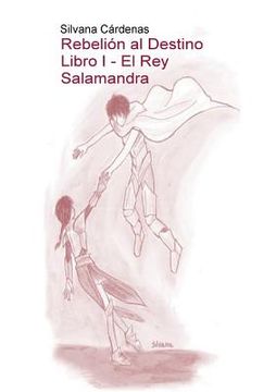 portada Rebelión al Destino Libro i - el rey Salamandra (in Spanish)