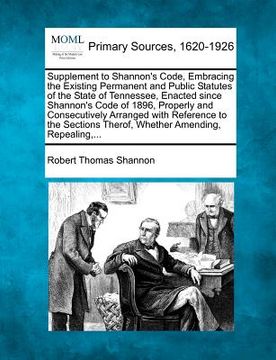 portada supplement to shannon's code, embracing the existing permanent and public statutes of the state of tennessee, enacted since shannon's code of 1896, pr (en Inglés)