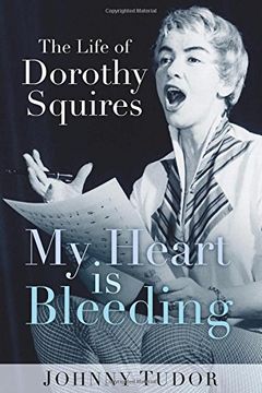 portada My Heart is Bleeding: The Life of Dorothy Squires