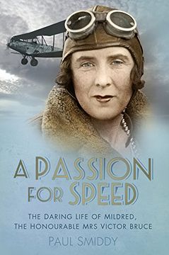 portada A Passion for Speed: The Daring Life of Mildred, The Honourable Mrs Victor Bruce