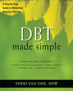 portada Dbt Made Simple: A Step-By-Step Guide to Dialectical Behavior Therapy (The new Harbinger Made Simple Series) (en Inglés)