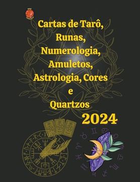 portada Cartas de Tarô, Runas, Numerologia, Astrologia, Amuletos, Cores e Quartzos 2024 (en Portugués)