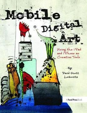 portada Mobile Digital Art: Using the iPad and iPhone as Creative Tools (en Inglés)